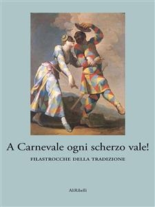A Carnevale ogni scherzo vale!