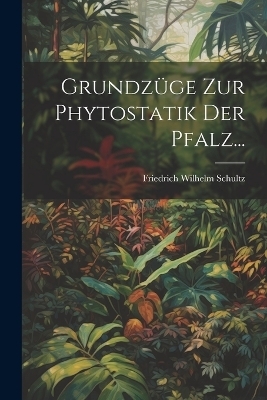 Grundzüge zur Phytostatik der Pfalz...