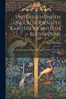 Untersuchungen Über Ausgewählte Kapitel Des Antiken Buchwesens