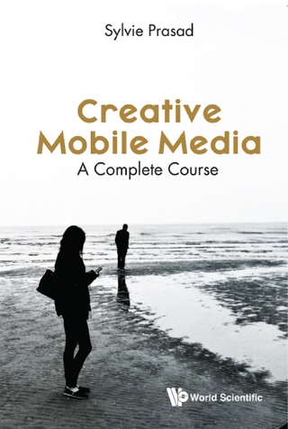 CREATIVE MOBILE MEDIA: A COMPLETE COURSE