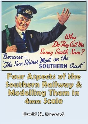 Four Aspects of the Southern Railway and Modelling them in 4mm Scale