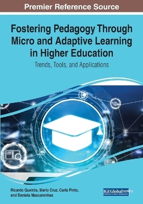 Fostering Pedagogy Through Micro and Adaptive Learning in Higher Education: Trends, Tools, and Applications - 
