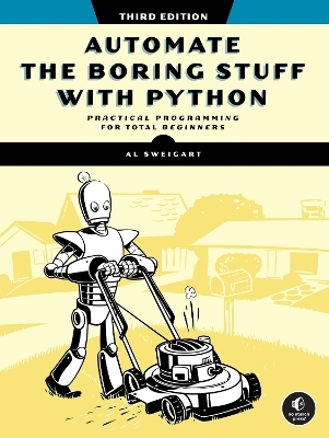 Automate the Boring Stuff with Python, 3rd Edition - Al Sweigart