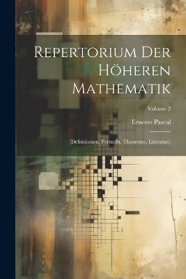 Repertorium Der Höheren Mathematik - Ernesto Pascal
