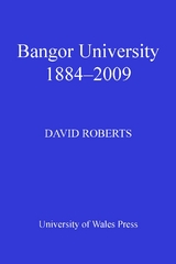 Bangor University 1884-2009 - David Roberts