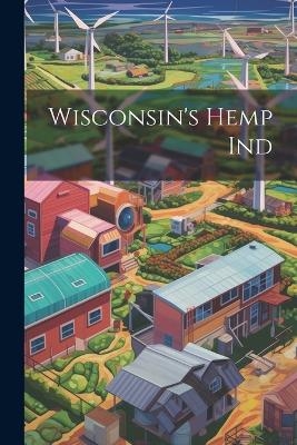Wisconsin's Hemp Ind -  Anonymous