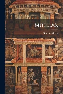 Mithras. - Nikolaus M&uuml;ller