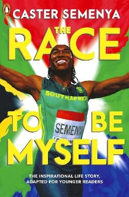 The Race To Be Myself: Adapted for Younger Readers - Caster Semenya