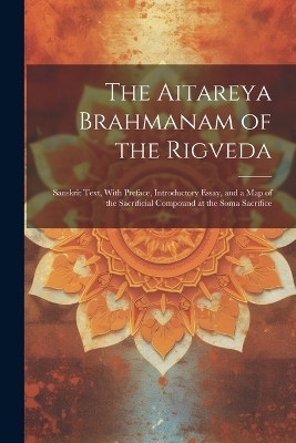 The Aitareya Brahmanam of the Rigveda -  Anonymous