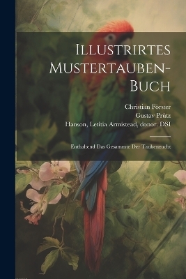 Illustrirtes Mustertauben-Buch - Gustav Pr&uuml;tz, Christian F&ouml;rster