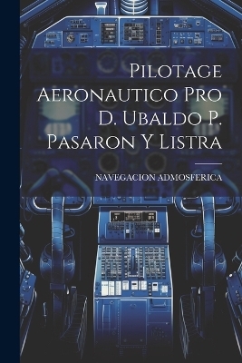 Pilotage Aeronautico Pro D. Ubaldo P. Pasaron Y Listra
