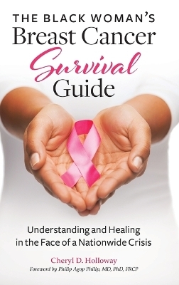 The Black Woman's Breast Cancer Survival Guide - Cheryl D. Holloway