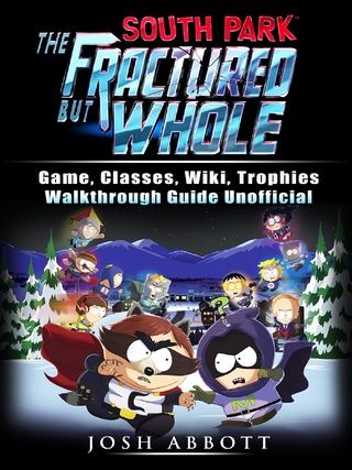 South Park The Fractured But Whole Game, Classes, Wiki, Trophies, Walkthrough Guide Unofficial