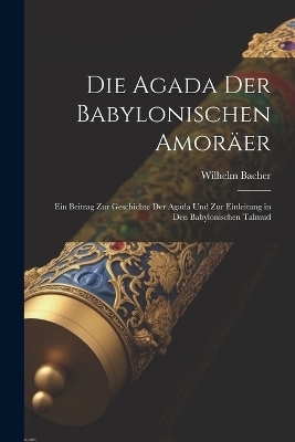 Die Agada Der Babylonischen Amoräer