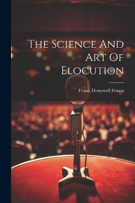The Science And Art Of Elocution