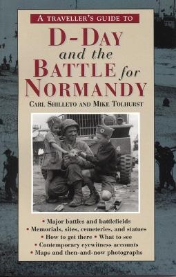 A Traveller's Guide to D-Day and the Battle for Normandy - Carl Shilleto, Mike Tolhurst