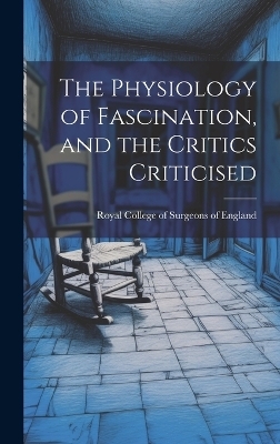 The Physiology of Fascination, and the Critics Criticised - 