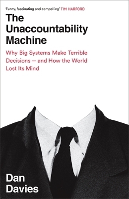 The Unaccountability Machine - Dan Davies