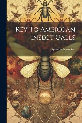 Key To American Insect Galls - Ephraim Porter Felt