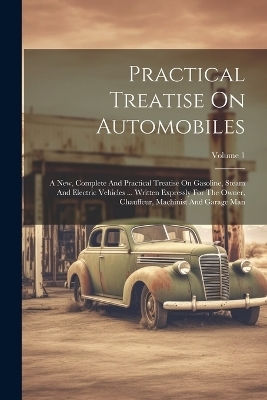 Practical Treatise On Automobiles