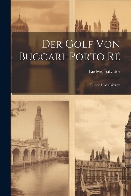 Der Golf von Buccari-Porto R&eacute; - Ludwig Salvator