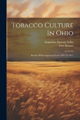 Tobacco Culture In Ohio - Augustine Dawson Selby, True Houser