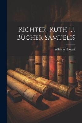 Richter, Ruth U. B&uuml;cher Samuelis - Wilhelm Nowack