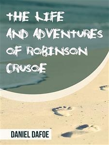 The Life and Adventures of Robinson Crusoe