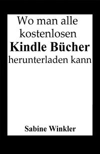 Wo Sie ALLE kostenlose Kindle Bücher finden können (Neuauflage)