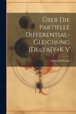 &Uuml;ber Die Partielle Differential-Gleichung [Delta]V+K V - Friedrich Pockels