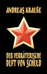 Der verr&auml;terische Duft von Schuld - Andreas Krau&szlig;e