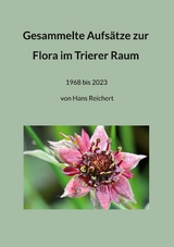 Gesammelte Aufs&auml;tze zur Flora im Trierer Raum - Hans Reichert