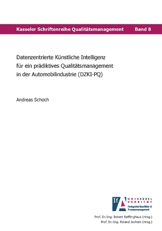 Datenzentrierte Künstliche Intelligenz für ein prädiktives Qualitätsmanagement in der Automobilindustrie