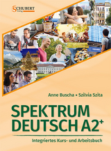Spektrum Deutsch A2+: Integriertes Kurs- und Arbeitsbuch f&uuml;r Deutsch als Fremdsprache - Anne Buscha, Szilvia Szita