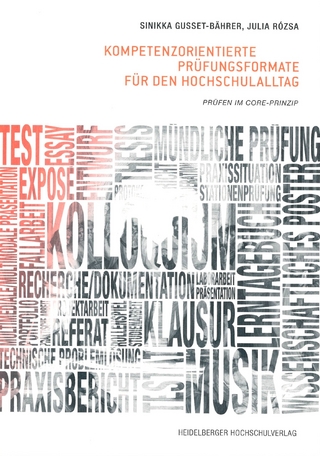 Kompetenzorientierte Prüfungsformate für den Hochschulalltag