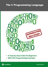 The C Programming Language - C Programming for Beginner's with 255 Practical Programming Examples - Heimo Gaicher