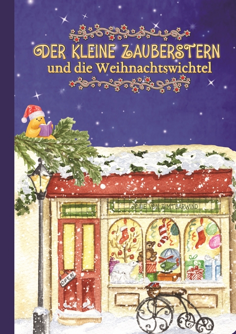 Der kleine Zauberstern und die Weihnachtswichtel - Josie von Zimtb&auml;rwind