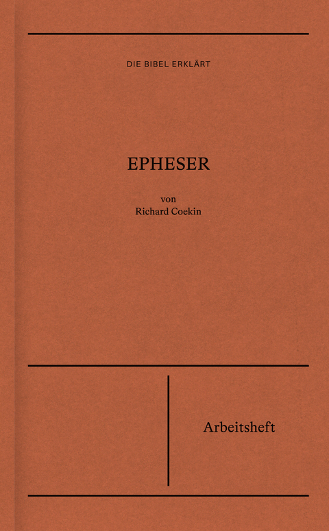 Epheser | Arbeitsheft (Die Bibel erkl&auml;rt) - Richard Coekin