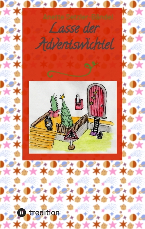 Lasse der Adventswichtel - Anette Setzler-B&auml;ndel
