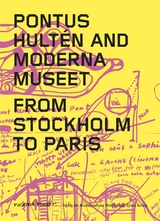 Pontus Hult&eacute;n and Moderna Museet. From Stockholm to Paris - 