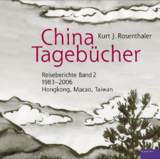 China-Tageb&uuml;cher &ndash; Reiseberichte Band 2 - Kurt J. Rosenthaler