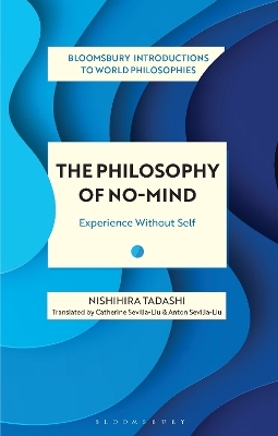 The Philosophy of No-Mind - Nishihira Tadashi