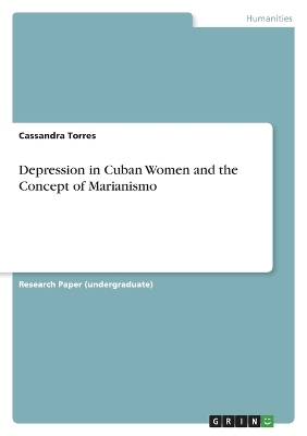 Depression in Cuban Women and the Concept of Marianismo - Cassandra Torres