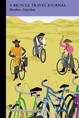 Mendoza, Argentina: A Bicycle Travel Journal