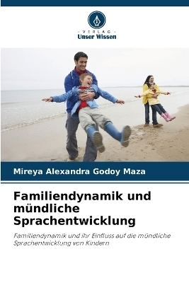 Familiendynamik und mündliche Sprachentwicklung - Mireya Alexandra Godoy Maza