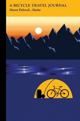 Mount Deborah, Alaska: A Bicycle Travel Journal -  Applewood Books