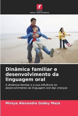Dinâmica familiar e desenvolvimento da linguagem oral - Mireya Alexandra Godoy Maza