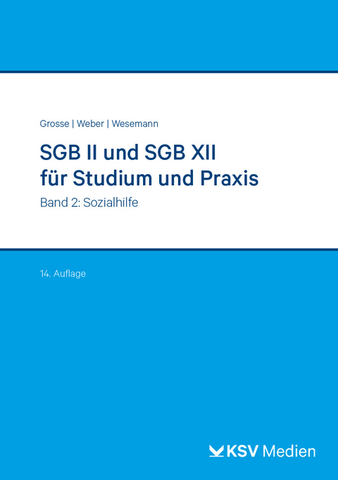 SGB II und SGB XII f&uuml;r Studium und Praxis (Bd. 2/3) - Michael Grosse, Dirk Weber, Michael Wesemann