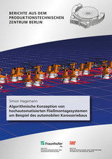 Algorithmische Konzeption von hochautomatisierten Fließmontagesystemen am Beispiel des automobilen Karosseriebaus - Simon Hagemann