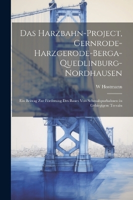 Das Harzbahn-Project, Gernrode-Harzgerode-Berga-Quedlinburg-Nordhausen - W Hostmann